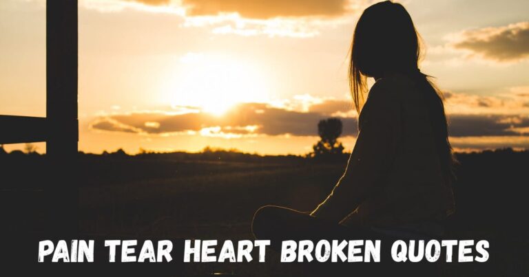 Pain Tear Heart Broken Quotes: When Words Speak What Your Heart Can't Say