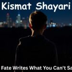 Kismat Shayari: When Fate Writes What You Can't Say Out Loud